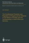 Image for The Constitutional Protection and Regulation of Property and its Influence on the Reform of Private Law and Landownership in South Africa and Germany