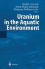 Image for Uranium in the Aquatic Environment : Proceedings of the International Conference Uranium Mining and Hydrogeology III and the International Mine Water Association Symposium Freiberg, Germany, 15-21 Sep