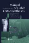Image for Manual of Cable Osteosyntheses : History, Technical Basis, Biomechanics of the Tension Band Principle, and Instructions for Operation