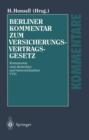 Image for Berliner Kommentar zum Versicherungsvertragsgesetz : Kommentar zum deutschen und osterreichischen VVG