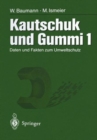 Image for Kautschuk und Gummi : Daten und Fakten zum Umweltschutz Band 1/2