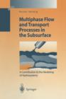 Image for Multiphase Flow and Transport Processes in the Subsurface : A Contribution to the Modeling of Hydrosystems