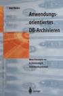 Image for Anwendungsorientiertes DB-Archivieren : Neue Konzepte zur Archivierung in Datenbanksystemen