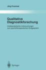 Image for Qualitative Diagnostikforschung : Inhaltsanalytische Untersuchungen Zum Psychotherapeutischen Erstgesprach