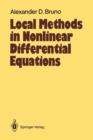 Image for Local Methods in Nonlinear Differential Equations : Part I The Local Method of Nonlinear Analysis of Differential Equations Part II The Sets of Analyticity of a Normalizing Transformation