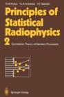 Image for Principles of Statistical Radiophysics 2 : Correlation Theory of Random Processes
