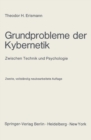 Image for Grundprobleme der Kybernetik: Zwischen Technik und Psychologie