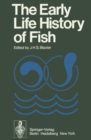 Image for Early Life History of Fish: The Proceedings of an International Symposium Held at the Dunstaffnage Marine Research Laboratory of the Scottish Marine Biological Association at Oban, Scotland, from May 17-23, 1973