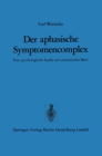 Image for Der Aphasische Symptomencomplex: Eine Psychologische Studie Auf Anatomischer Basis