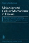 Image for Molecular and Cellular Mechanisms in Disease: 1: Bioenergetics * Cell Specificity * Inborn Errors of Metabolism * Malnutrition * Calcium and Phosphorus Iron and Bile Pigments * Coagulopathies * Hormones Body Fluids and Electrolytes