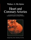 Image for Heart and Coronary Arteries: An Anatomical Atlas for Clinical Diagnosis, Radiological Investigation, and Surgical Treatment