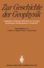 Image for Zur Geschichte der Geophysik: Festschrift zur 50jahrigen Wiederkehr der Grundung der Deutschen Geophysikalischen Gesellschaft