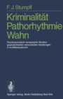 Image for Kriminalitat Pathorhythmie Wahn: Psychosomatisch-dynamische Strukturgesetzlichkeiten menschlicher Handlungen in Konfliktsituationen