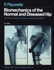 Image for Biomechanics of the Normal and Diseased Hip : Theoretical Foundation, Technique and Results of Treatment An Atlas