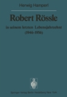 Image for Robert Rossle in seinem letzten Lebensjahrzehnt (1946-56): Dargestellt an Hand von Auszugen aus seinen Briefen an H. und R. Hamperl