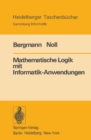 Image for Mathematische Logik mit Informatik-Anwendungen