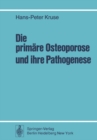 Image for Die primare Osteoporose und ihre Pathogenese: Klinische und knochenhistologische Untersuchungen bei 108 unbehandelten Fallen