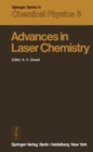 Image for Advances in Laser Chemistry: Proceedings of the Conference on Advances in Laser Chemistry, California Institute of Technology, Pasadena, USA, March 20-22, 1978