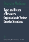 Image for Types and Events of Disasters Organization in Various Disaster Situations: Proceedings of the International Congress on Disaster Medicine, Mainz 1977 Part I