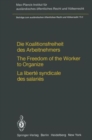 Image for Die Koalitionsfreiheit des Arbeitnehmers / The Freedom of the Worker to Organize / La liberte syndicale des salaries : Rechtsvergleichung und Volkerrecht / Comparative Law and International Law / Droi