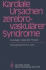 Image for Kardiale Ursachen zerebrovaskularer Syndrome: Grundlagen, Diagnostik, Therapie