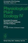 Image for Physiological Plant Ecology IV : Ecosystem Processes: Mineral Cycling, Productivity and Man’s Influence