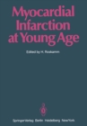 Image for Myocardial Infarction at Young Age: International Symposium Held in Bad Krozingen January 30 and 31, 1981