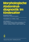 Image for Morphologische Abdominaldiagnostik im Kindesalter: Sonographie, Rontgen, Nuklearmedizin, Computertomographie