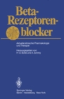 Image for Beta-Rezeptorenblocker: Aktuelle klinische Pharmakologie und Therapie