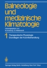 Image for Balneologie und medizinische Klimatologie: Band 1 Therapeutische Physiologie Grundlagen der Kurortbehandlung