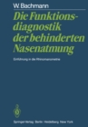 Image for Die Funktionsdiagnostik der behinderten Nasenatmung: Einfuhrung in die Rhinomanometrie