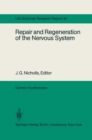 Image for Repair and Regeneration of the Nervous System: Report of the Dahlem Workshop on Repair and Regeneration of the Nervous Sytem Berlin 1981, November 29 - December 4