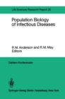 Image for Population Biology of Infectious Diseases: Report of the Dahlem Workshop on Population Biology of Infectious Disease Agents Berlin 1982, March 14 - 19