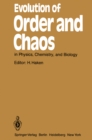 Image for Evolution of Order and Chaos: in Physics, Chemistry, and Biology Proceedings of the International Symposium on Synergetics at Schlo Elmau, Bavaria, April 26-May 1, 1982
