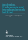 Image for Intubation, Tracheotomie Und Bronchopulmonale Infektion: 1. Internationales Erlanger Anasthesie-symposion, 17. Bis 19. Juni 1982