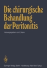 Image for Die chirurgische Behandlung der Peritonitis: Symposion veranstaltet von der Chirurgischen Universitatsklinik Wurzburg am 15. 1. 1983