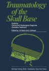 Image for Traumatology of the Skull Base: Anatomy, Clinical and Radiological Diagnosis Operative Treatment