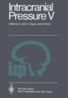Image for Intracranial Pressure V: Proceedings of the Fifth International Symposium on Intracranial Pressure, Held at Tokyo, Japan, May 30 - June 3, 1982