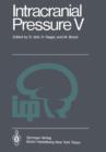 Image for Intracranial Pressure V : Proceedings of the Fifth International Symposium on Intracranial Pressure, Held at Tokyo, Japan, May 30 - June 3, 1982