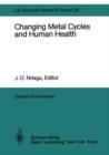 Image for Changing Metal Cycles and Human Health : Report of the Dahlem Workshop on Changing Metal Cycles and Human Health, Berlin 1983, March 20–25