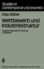 Image for Wettbewerb und Industriestruktur: Industrial Organization-Forschung im Uberblick