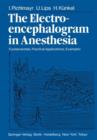 Image for The Electroencephalogram in Anesthesia : Fundamentals, Practical Applications, Examples