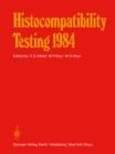 Image for Histocompatibility Testing 1984: Report on the Ninth International Histocompatibility Workshop and Conference Held in Munich, West Germany, May 6-11, 1984 and in Vienna, Austria, May 13-15, 1984