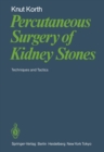 Image for Percutaneous Surgery of Kidney Stones: Techniques and Tactics
