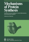 Image for Mechanisms of Protein Synthesis: Structure-Function Relations, Control Mechanisms, and Evolutionary Aspects
