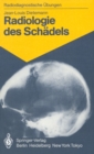 Image for Radiologie Des Schadels: 103 Diagnostische Ubungen Fur Studenten Und Praktische Radiologen