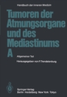 Image for Tumoren Der Atmungsorgane Und Des Mediastinums a: Allgemeiner Teil : 4 / 4 / A