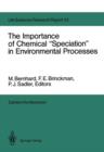 Image for The Importance of Chemical “Speciation” in Environmental Processes : Report of the Dahlem Workshop on the Importance of Chemical “Speciation” in Environmental Processes Berlin 1984, September 2–7