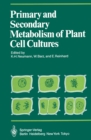Image for Primary and Secondary Metabolism of Plant Cell Cultures: Part 1: Papers from a Symposium held in Rauischholzhausen, Germany in 1981