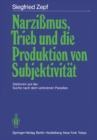 Image for Narzimus, Trieb und die Produktion von Subjektivitat: Stationen auf der Suche nach dem verlorenen Paradies